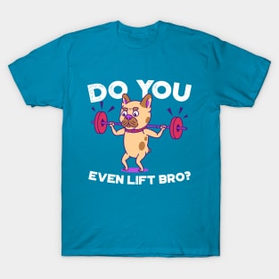 French Bulldog- Do you even lift bro? T-Shirt